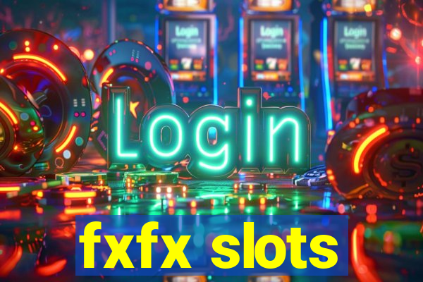 fxfx slots